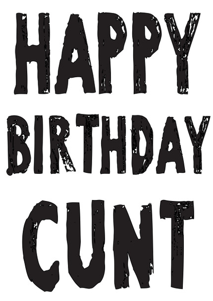 Happy Birthday Cunt Birthday Card