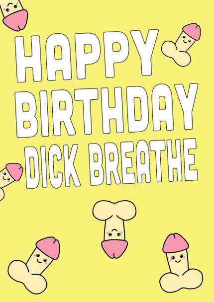 Happy Birthday Dick Breathe Birthday Card