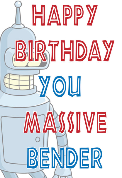 Happy Birthday You Massive Bender Birthday Card