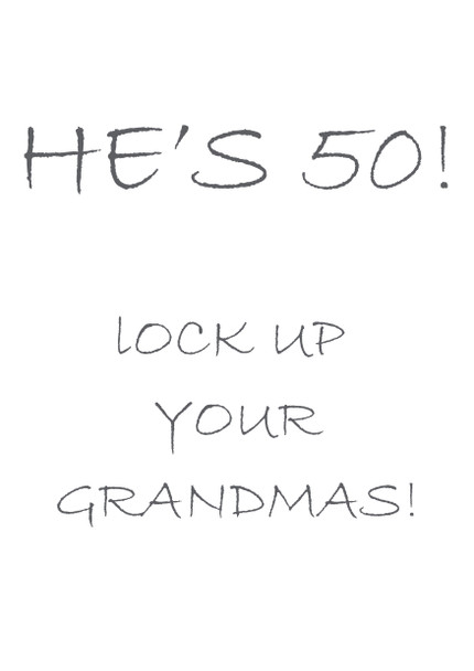 Hes 50 Lock Up Your Grandma Birthday Card