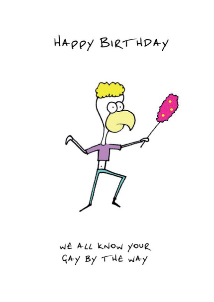 We All Know Your Gay Btw Birthday Card