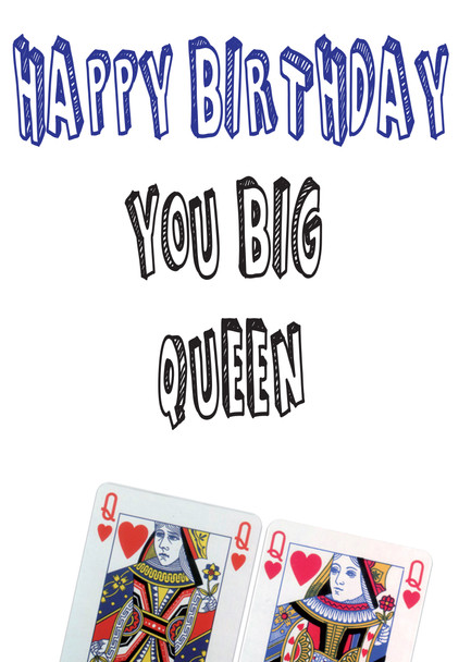 You Big Queen Birthday Card