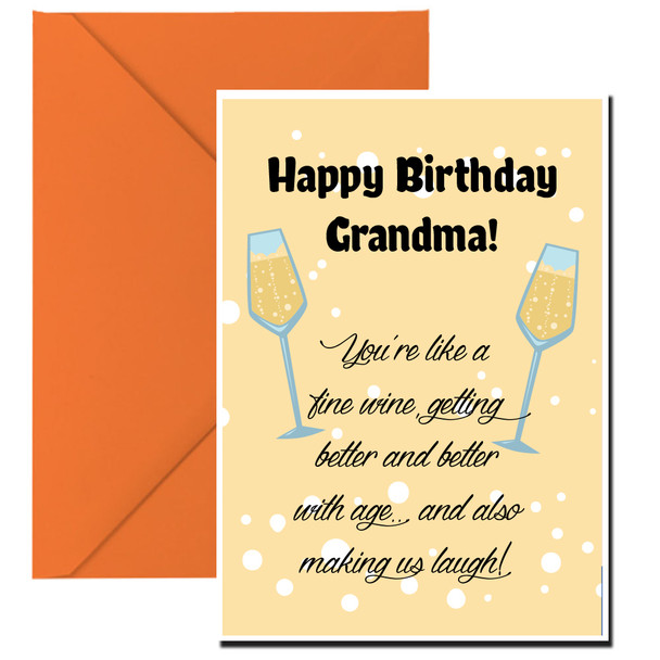 Happy birthday, Grandma! You're like a fine wine, getting better and better with age... and also making us laugh!