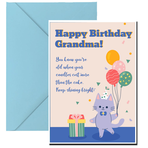 Happy birthday, Grandma! You know you're old when your candles cost more than the cake. Keep shining bright!
