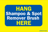 Yellow "Hang Shampoo & Spot Remover Brush Here"