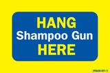 Yellow "Hang Shampoo Gun Here"