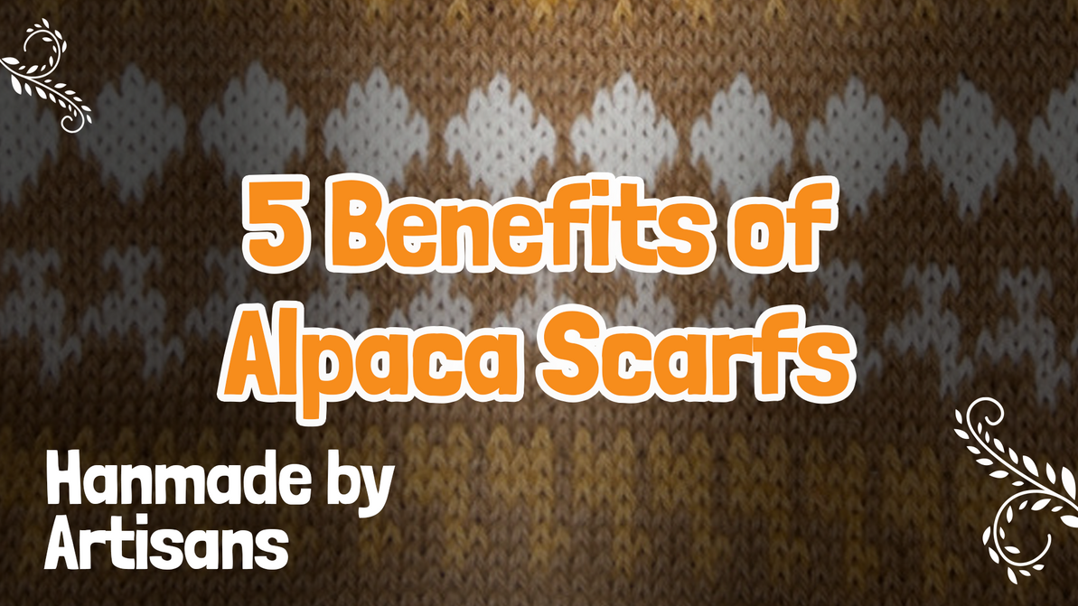  5 Benefits of Using Alpaca Scarfs