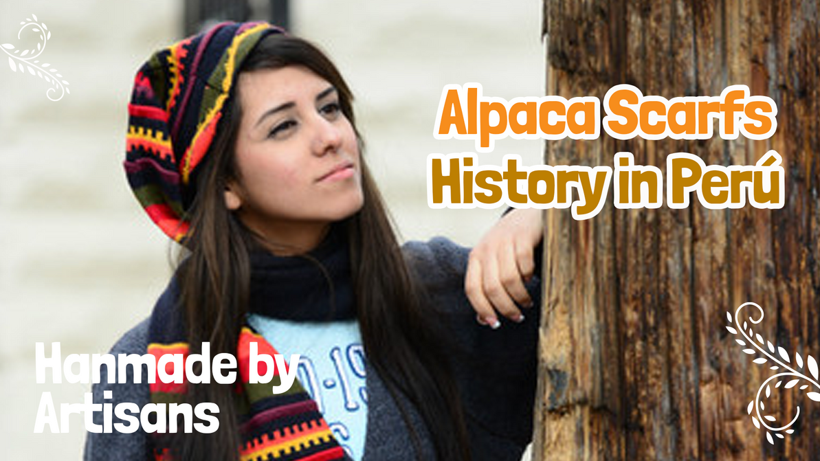 The tradition of artisans making alpaca scarves in Peru: 