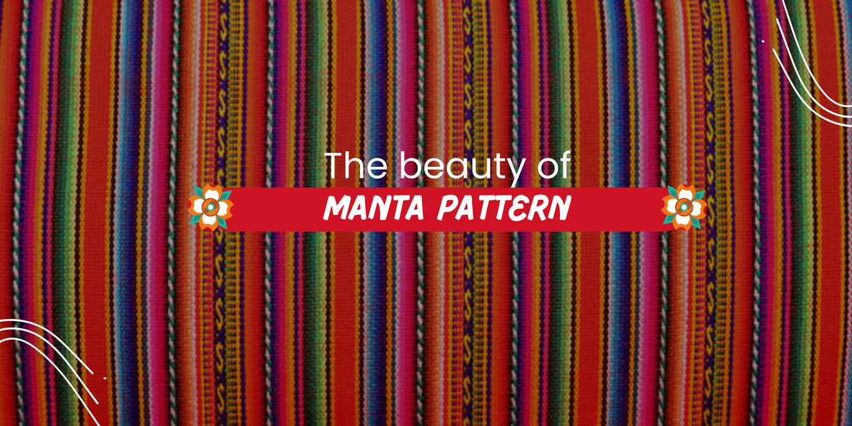 The Beauty of the Manta Pattern: From the Andes to Your Wardrobe
