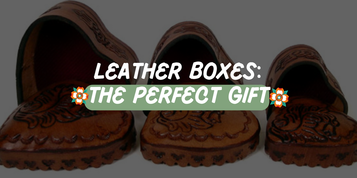 Why Leather Boxes Make the Perfect Gift: Handcrafted Elegance from Peru