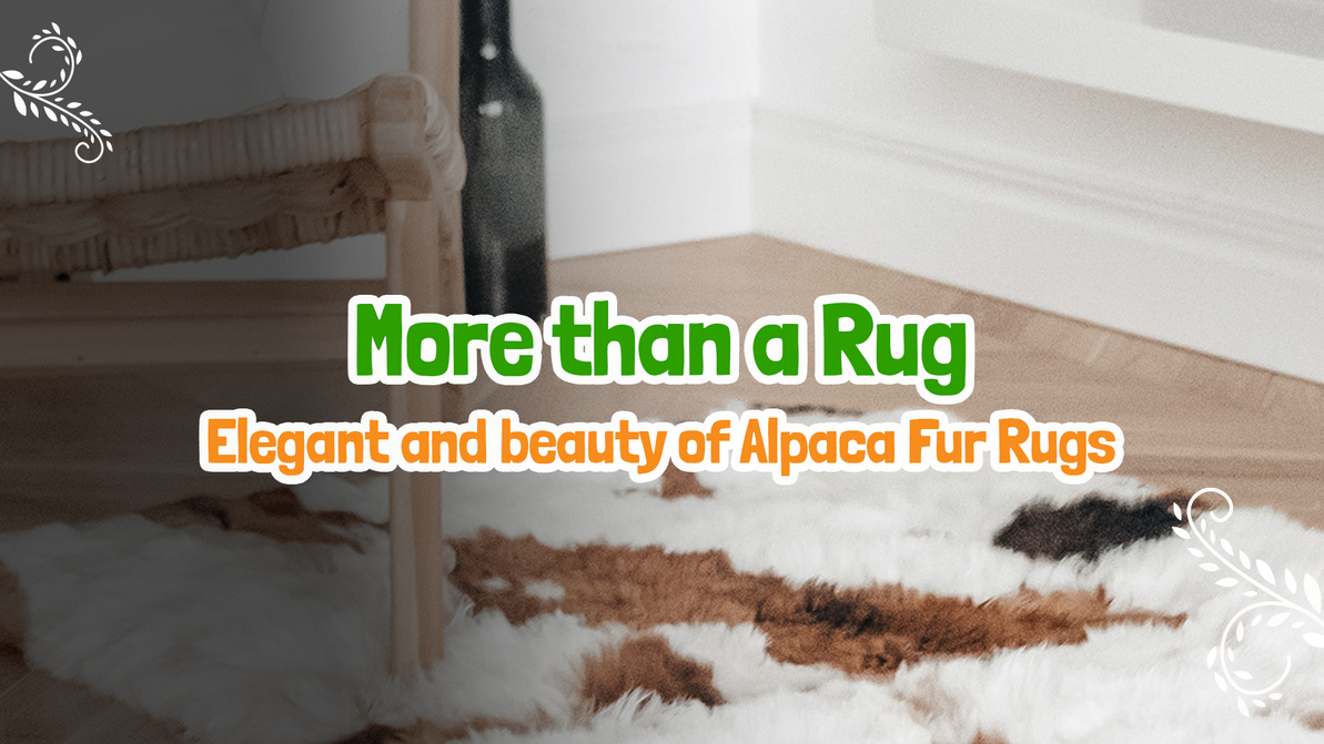 More Than a Rug: The Ethical & Elegant Beauty of Alpaca Fur Decor 