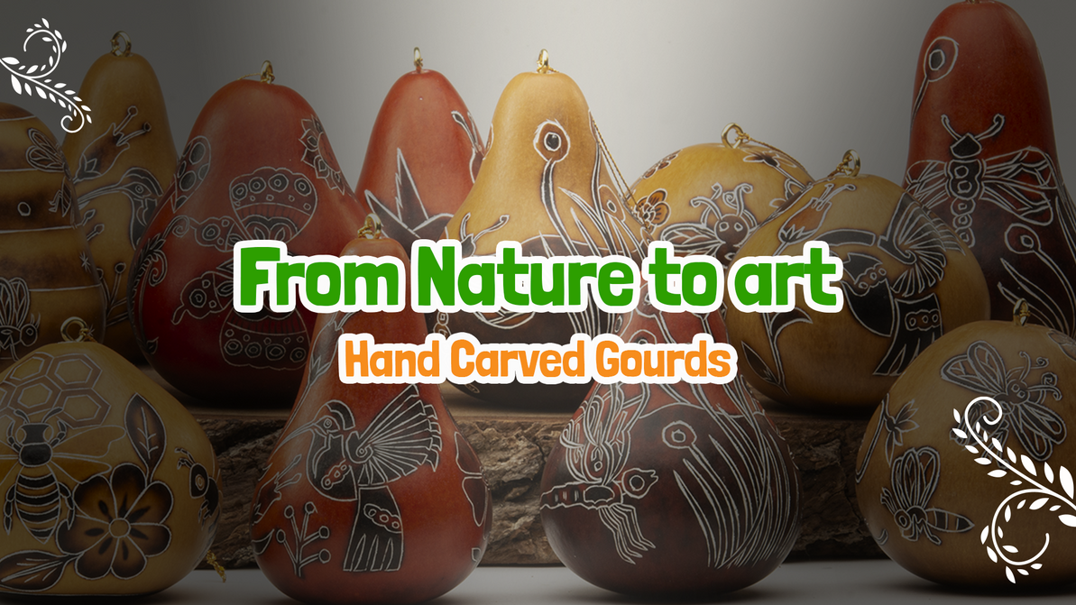 From Nature to Art: The Timeless Beauty of Hand-Carved Gourds 