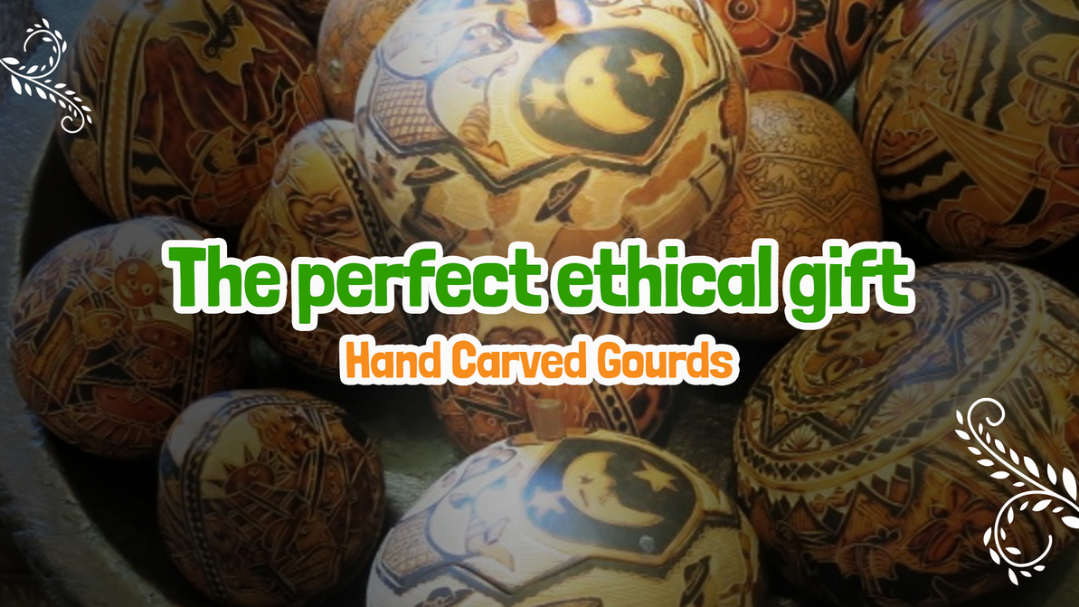 The Perfect Ethical Gift: Why Hand-Carved Gourds Are More Than Just Decor