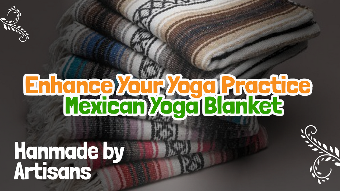 Enhance Your Yoga Practice with a Mexican Yoga Blanket