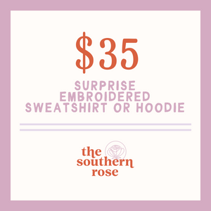 $35 SURPRISE Embroidered Sweatshirt or Hoodie 