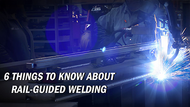 Understanding Rail-Guided Welding: 6 Essential Insights