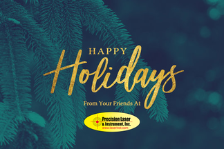 Happy Holidays & Best Wishes From Your Friends at Precision Laser & Instrument! Happy Holidays & Best Wishes From Your Friends at Precision Laser & Instrument!
