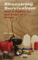 Shoestring Survivalism - How to Prepare for Bad Times on a Budget