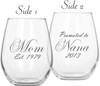 Mom Promoted to Nana Stemless Wine Glass in 16 or 21 ounces with choice of 21 beautiful fonts