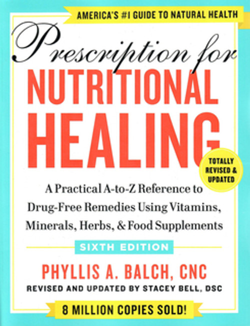 Prescription for Nutritional Healing, Sixth Edition