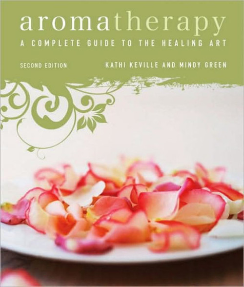 Aromatherapy A Complete Guide to the Healing Art