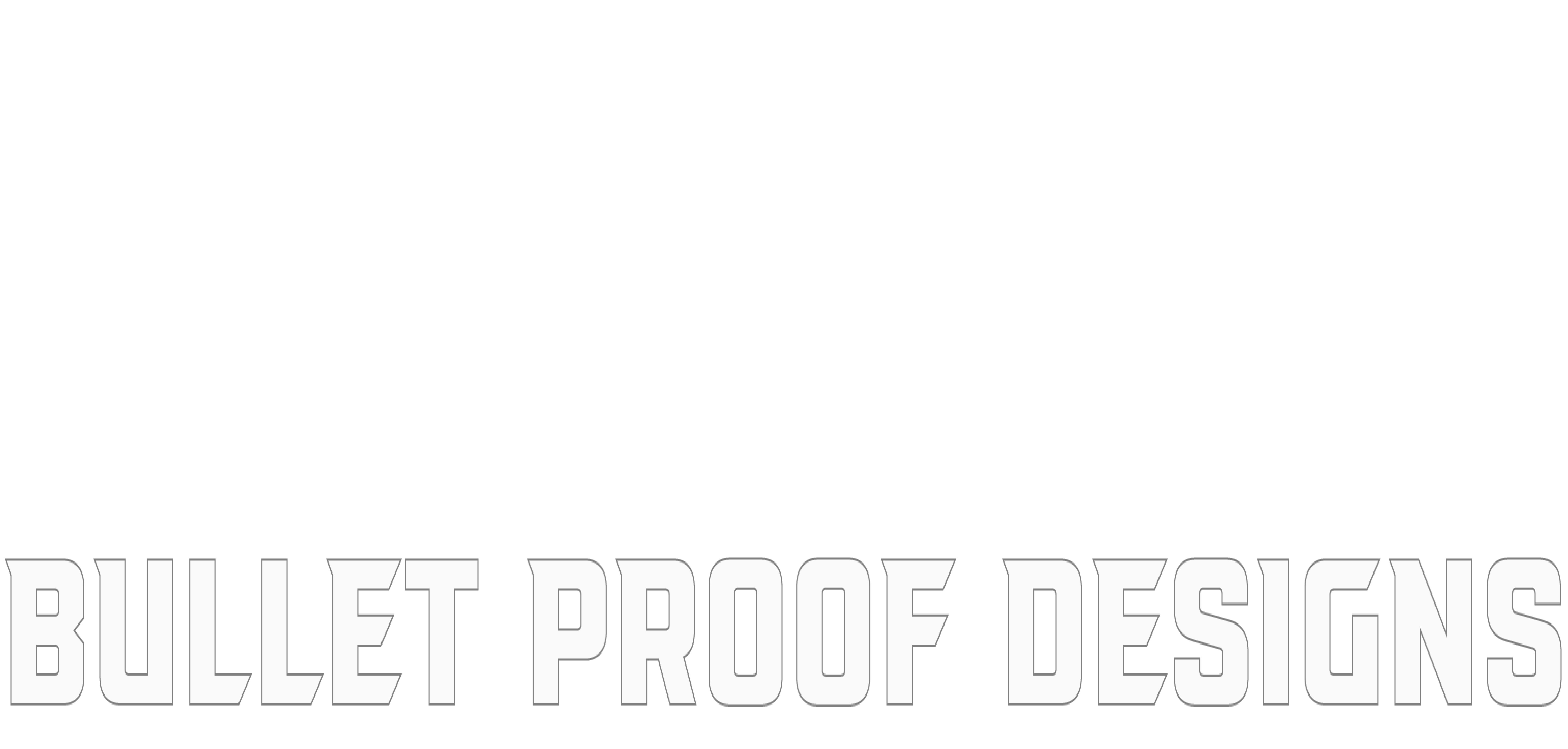 Bullet Proof Designs