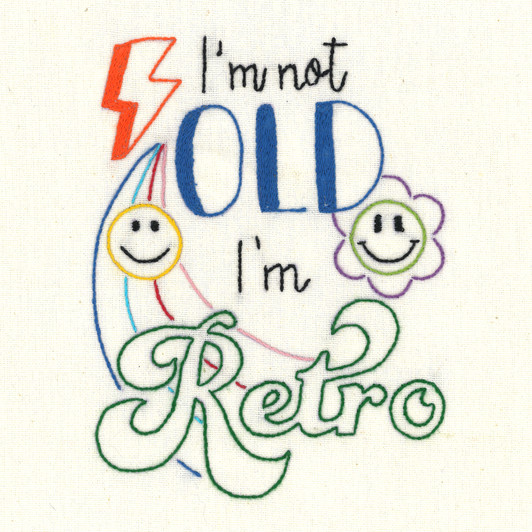 Stitcher’s Revolution® #SR53 I’m Not Old I’m Retro funny embroidery transfer pattern in multiple sizes for home decor projects.