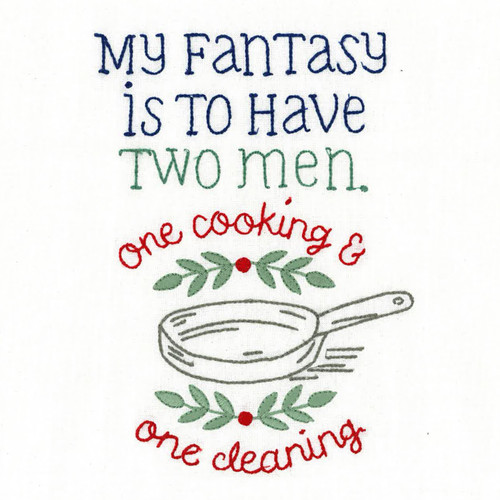 Aunt Martha's Dirty Laundry Embroidered Flour Sack Dishtowel - My Fantasy  is to Have Two Men One Cooking & One Cleaning!
