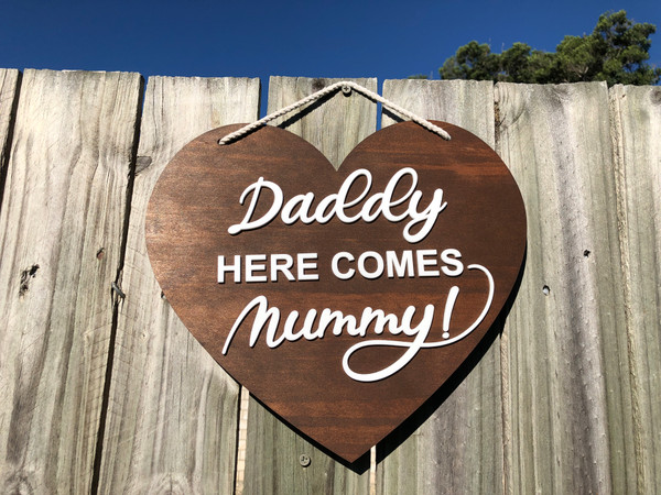 Daddy Here Comes Mummy wedding Sign