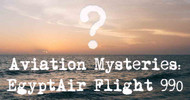 Aviation Mysteries: EgyptAir Flight 990