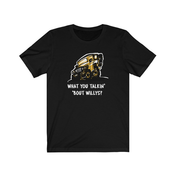 What You Talkin' 'Bout Willys Unisex Jersey Short Sleeve Tee