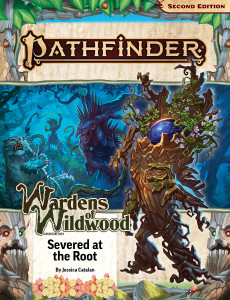 Pathfinder RPG Second Edition Adventure Path #202 Severed at the Root (Wardens of Wildwood 2 of 3)