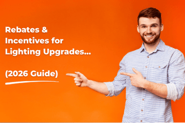 Rebates and Incentives for Lighting Upgrades (2026 Guide)