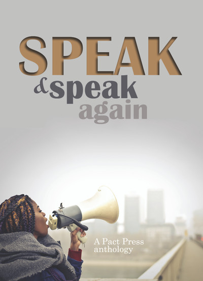 Speak and Speak Again, a Pact Press anthology