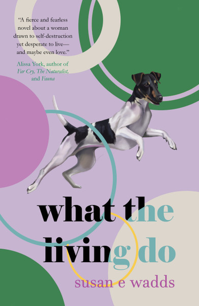 What the Living Do by Susan Wadds