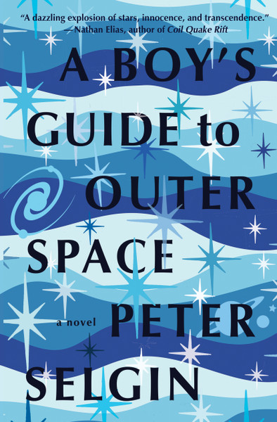 A Boy's Guide to Outer Space by Peter Selgin