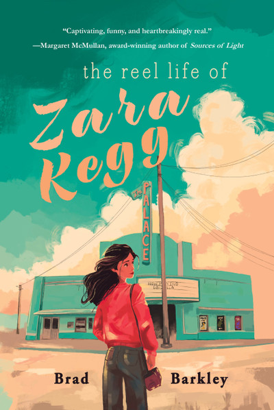 The Reel Life of Zara Kegg by Brad Barkley
