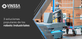 3 soluciones populares de los robots industriales