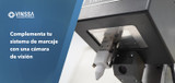 Complementa tu sistema de marcaje con una cámara de visión