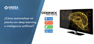 ¿Cómo automatizar mi planta con deep learning e inteligencia artificial? ¿Cómo automatizar mi planta con deep learning e inteligencia artificial?