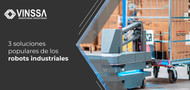 3 soluciones populares de los robots industriales