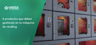 6 productos que debes gestionar en tu máquina de vending 6 productos que debes gestionar en tu máquina de vending