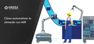 Cómo automatizar tu almacén con MiR Cómo automatizar tu almacén con MiR