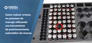 Cómo reducir errores en procesos de marcaje utilizando una herramienta de posicionamiento automático de marcas Cómo reducir errores en procesos de marcaje utilizando una herramienta de posicionamiento automático de marcas