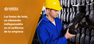 Las botas de hule: elemento indispensable en el uniforme de tu empresa Las botas de hule: elemento indispensable en el uniforme de tu empresa