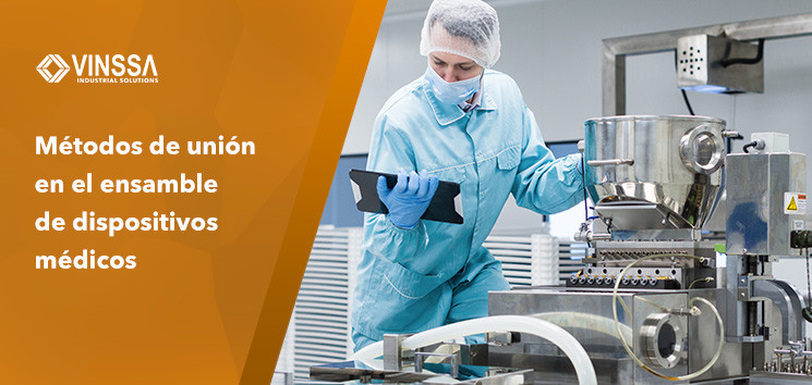 Métodos de unión en el ensamble de dispositivos médicos
