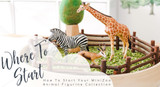 How To Start Your Animal Figurine Collection | MiniZoo Blog