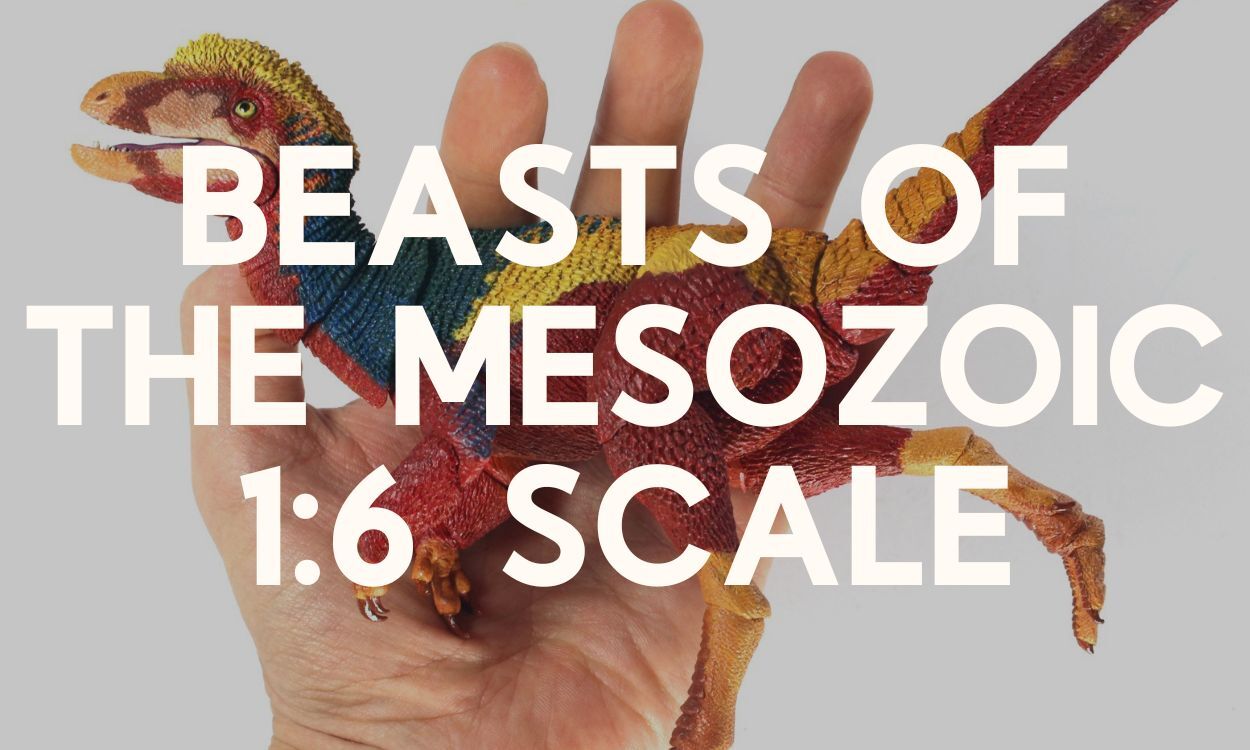 Beasts of the Mesozoic 1:6 Scale