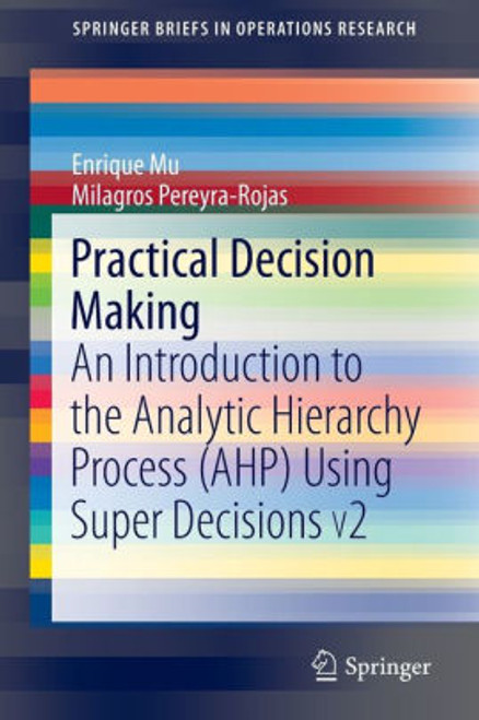 (PDF) Practical Decision Making: An Introduction to the Analytic Hierarchy Process (AHP) Using Super Decisions V2 (PDF) Practical Decision Making: An Introduction to the Analytic Hierarchy Process (AHP) Using Super Decisions V2