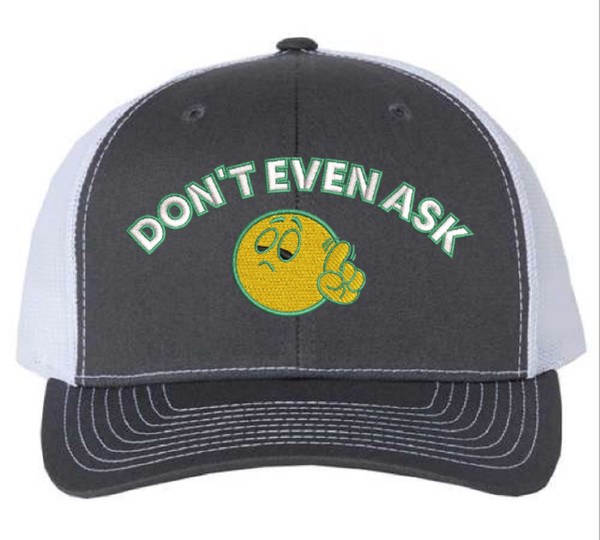 Don't Even Ask Trucker Cap